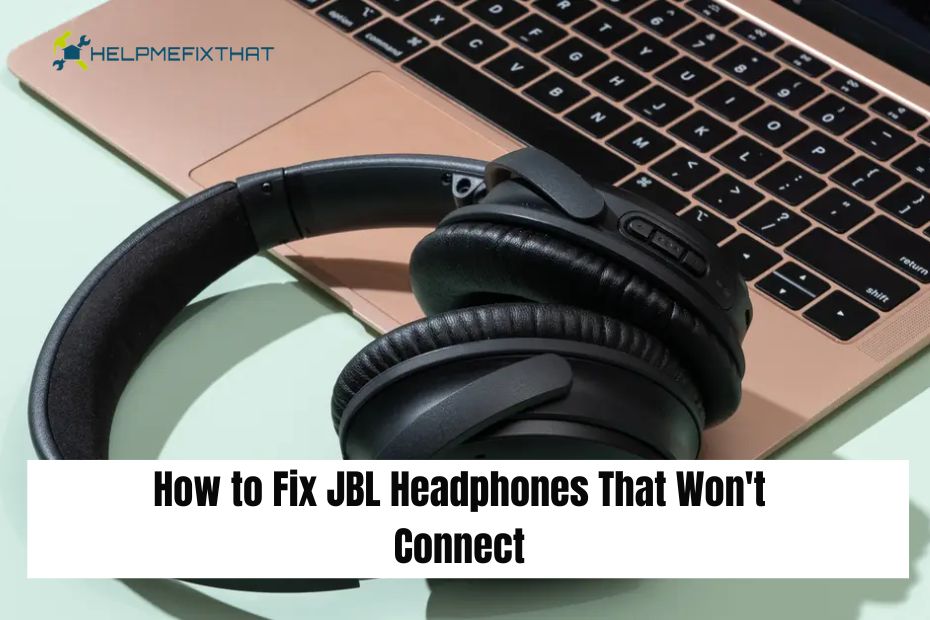 How to Fix JBL Headphones That Won't Connect