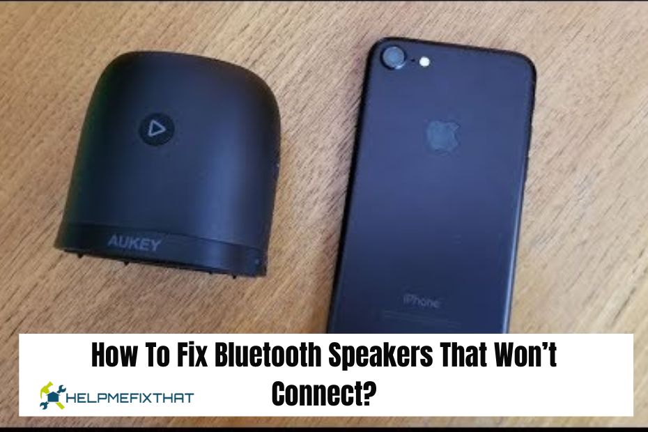 How To Fix Bluetooth Speakers That Won’t Connect?