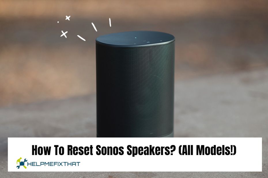 How To Reset Sonos Speakers? (Complete Guide For All Models!)